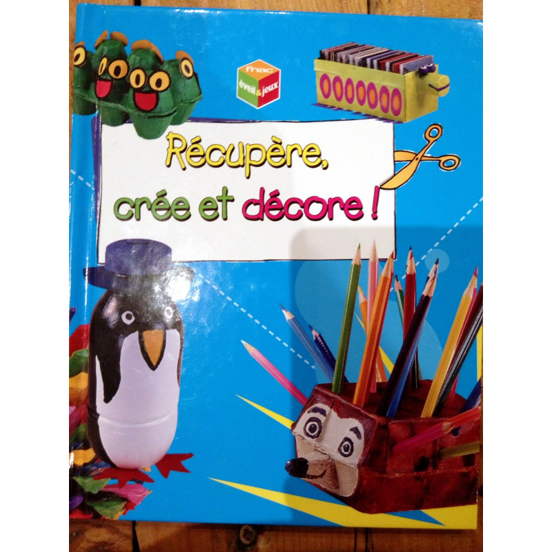 Récupère, crée et décore 